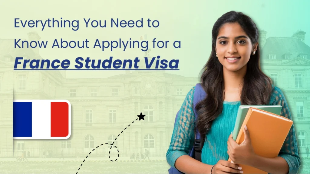 Everything You Need to Know About Applying for a France Student Visa