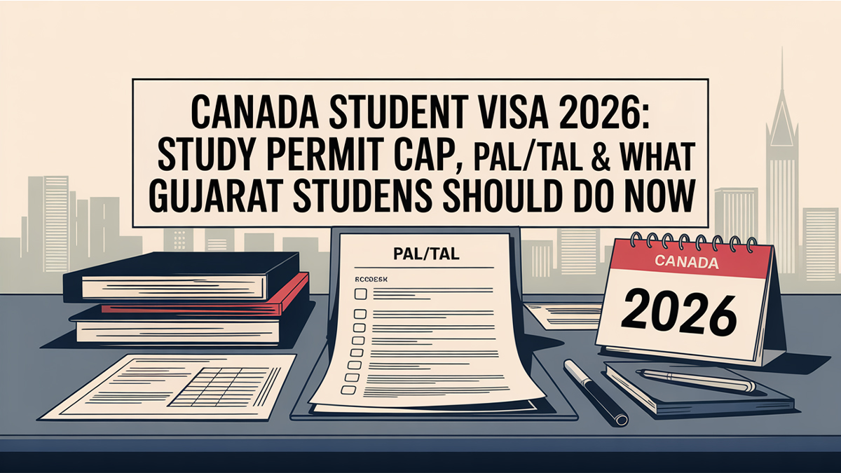 Canada Student Visa 2026 Study Permit Cap PAL-TAL and What Gujarat Students Should Do Now