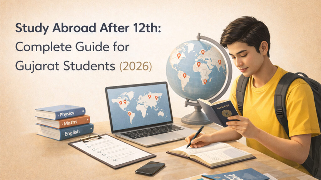 Study Abroad After 12th: Complete Guide for Gujarat Students (2026)